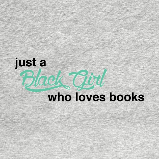 Black Girl Who Loves Books Teal 2 by keytakes